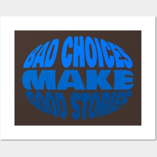 Bad Choices Make Good Stories Sticker Posters and Art